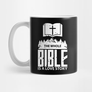 'The Whole Bible Is A Love Story' Love For Religion Shirt Mug